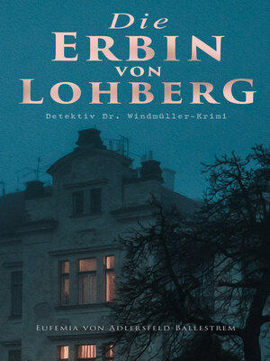 cover image of Die Erbin von Lohberg (Detektiv Dr. Windmüller-Krimi)